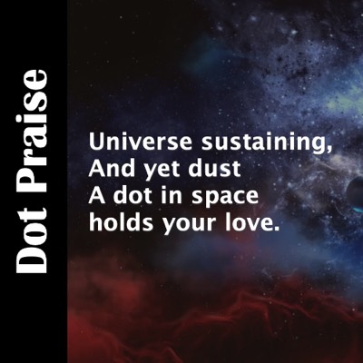 praise_worship_earth_vastness_space_pain_peace_god_is_good